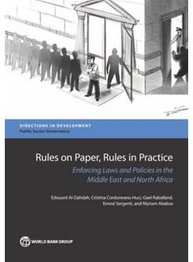 预订 Rules on Paper, Rules in Practice: Reducing Discretion and Enforcing Laws in the Middle and North Africa 纸上规则与