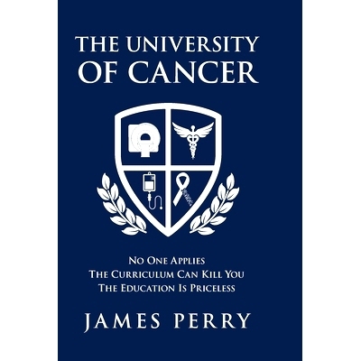预订 The University of Cancer: No One Applies-The Curriculum Can Kill You-The Education Is Priceless: 9781734919615