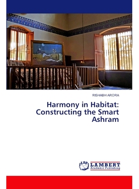 预订 Harmony in Habitat: Constructing the Smart Ashram 和谐人居:建设智慧道场: 9786207473939