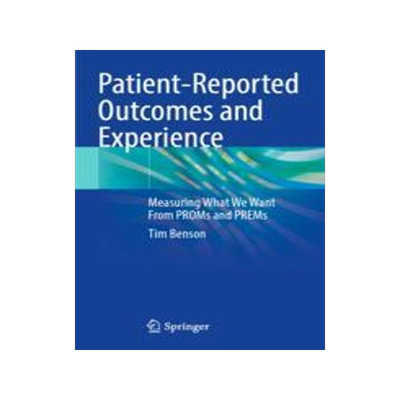 [预订]Patient-Reported Outcomes and Experience: Measuring What We Want from Proms and Prems 9783030970734