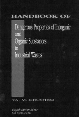 【预订】Handbook of Dangerous Properties of Inorganic And Organic Substances in Industrial Wastes