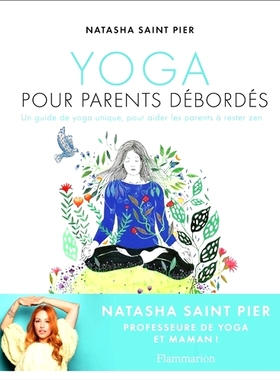 预订 Yoga pour parents débordés : un guide de yoga unique, pour aider les parents à rester zen 忙碌父母的瑜伽：帮助父