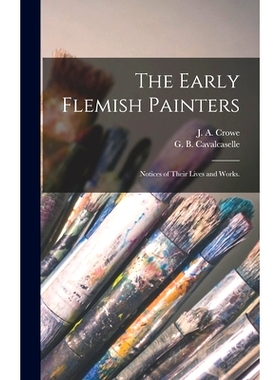 预订 The Early Flemish Painters: Notices of Their Lives and Works.: 9781013978210