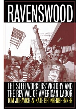 预订 Ravenswood: The Steelworkers’ Victory and the Revival of American Labor: 9780801486661