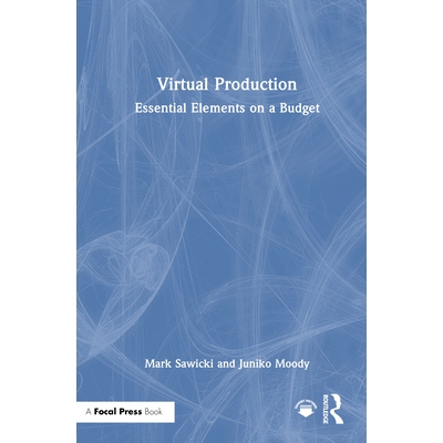 预订 Virtual Production: Essential Elements on a Budget 虚拟制作：预算中的基本要素: 9781032752754