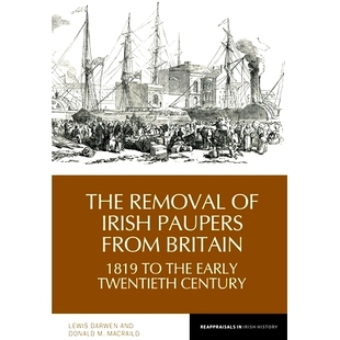 预订 1819 Century the Irish from 世 年 Paupers Britain Twentieth Early 将爱尔兰贫民迁出英国：1819 Removal The