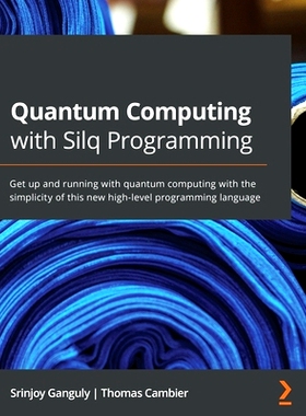 预订 Quantum Computing with Silq Programming 使用 Silq 编程进行量子计算: 9781800569669