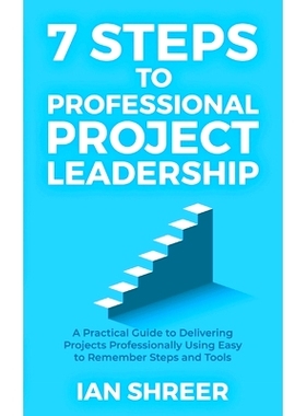 预订 7 Steps to professional project leadership: A practical guide to delivering projects professionally using easy-to-r