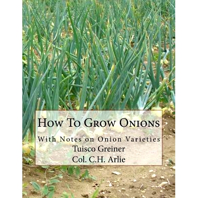 预订 How To Grow Onions: With Notes on Onion Varieties: 9781986943451