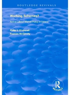 预订 Working Schemes?: Active Labour Market Policy in Ireland 工作计划？：爱尔兰积极的劳动力市场政策: 9781138359895