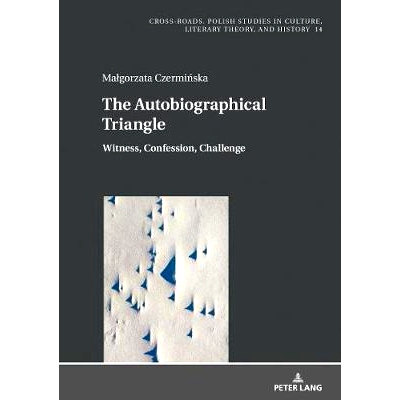 预订 The Autobiographical Triangle: Witness, Confession, Challenge: 9783631674277