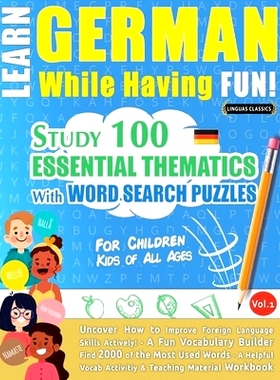 预订 Learn German While Having Fun! - For Children: KIDS OF ALL AGES - STUDY 100 ESSENTIAL THEMATICS WITH WORD SEARCH PU