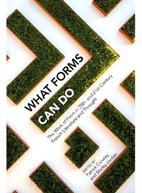 预订 What Forms Can Do: The Work of Form in 20th- and 21st- Century French Literature and Thought 形式能做什么：20世纪和