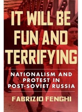 预订 It Will Be Fun and Terrifying: Nationalism and Protest in Post-Soviet Russia: 9780299324407