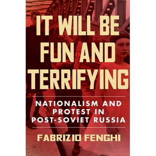 预订 It Will Be Fun and Terrifying: Nationalism and Protest in Post-Soviet Russia: 9780299324407