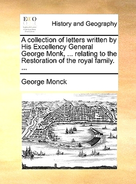 预订 A Collection of Letters Written by His Excellency General George Monk, ... Relating to the Restoration of the Royal
