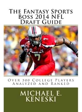 预订 The Fantasy Sports Boss 2014 NFL Draft Guide: Over 500 Players Analyzer and Ranked: 9781495229855