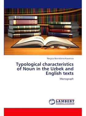 预订 Typological characteristics of Noun in the Uzbek and English texts 乌兹别克语和英语文本中名词的类型特征: 9786207483