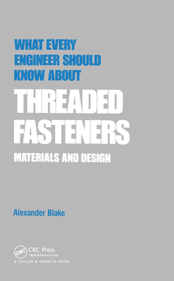 【预订】What Every Engineer Should Know about Threaded Fasteners: Materials and Design