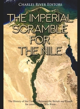 预订 The Imperial Scramble for the Nile: The History of the Conflict Between the British and French for Control of the N