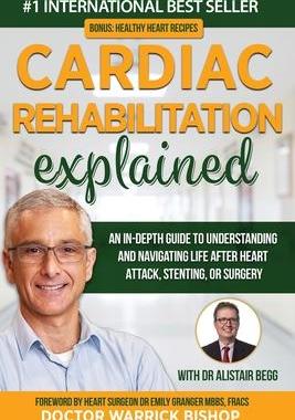 [预订]Cardiac Rehabilitation Explained: An in-Depth Guide to Understanding and Navigating Life after Heart 9780645268140