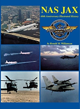 预订 NAS Jax- 2nd Ed: An Illustrated History of Naval Air Station Jacksonville, Florida NAS Jax-*版：佛罗里达州杰克逊维