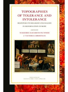 预订 Topographies of Tolerance and Intolerance: Responses to Religious Pluralism in Reformation Europe 宽容与不容忍的拓
