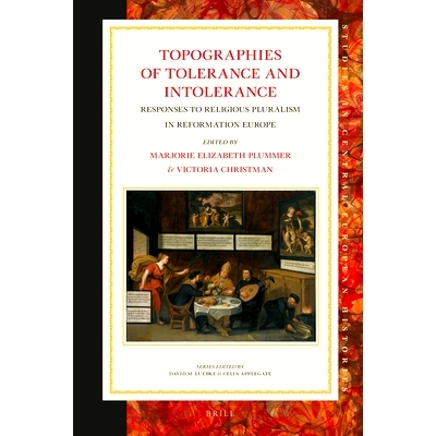 预订 Topographies of Tolerance and Intolerance: Responses to Religious Pluralism in Reformation Europe 宽容与不容忍的拓