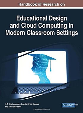 【预订】Handbook of Research on Educational Design and Cloud Computing in Modern Classroom Settings