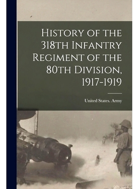 预订 History of the 318th Infantry Regiment of the 80th Division, 1917-1919: 9781016649780