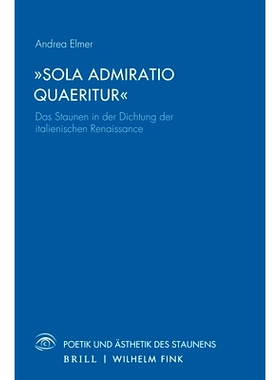 预订 „Sola Admiratio Quaeritur“: Das Staunen in der Dichtung der italienischen Renaissance 意大利文艺复兴诗歌中的惊奇: