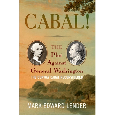 预订 Cabal!: The Plot Against General Washington, The Conway Cabal Reconsidered 阴谋！：反对华盛顿将军的阴谋，重新审视康
