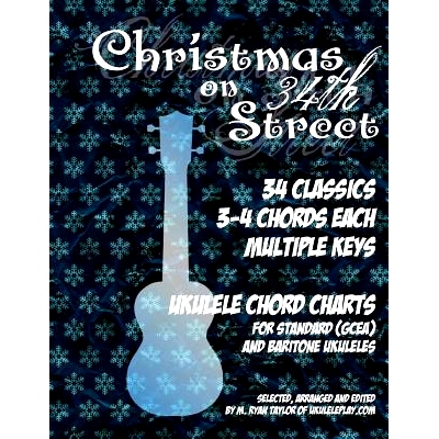 预订 Christmas on 34th Street: 34 Christmas Classics, 3-4 Chords Each in Multiple Keys for Standard and Baritone Ukulele
