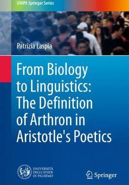 【预订】From Biology to Linguistics: The Definition of Arthron in Aristotle’s Poetics