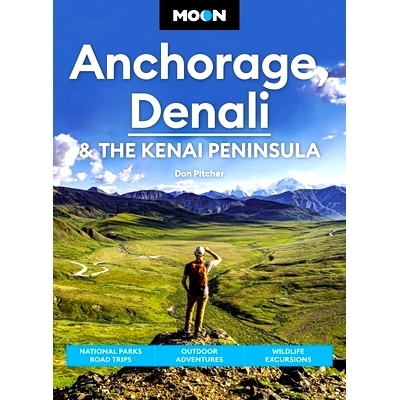 预订 Moon Anchorage, Denali & the Kenai Peninsula: National Parks Road Trips, Outdoor Adventures, Wildlife Excursions 月