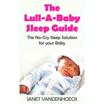预订 The Lull-A-Baby Sleep Guide 1: Part 1: The No-Cry Sleep Solution for your Baby: 9781544842646