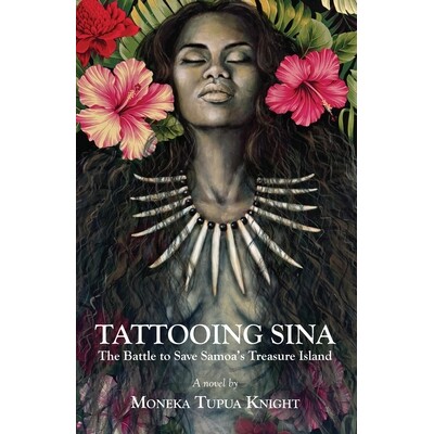 预订 Tattooing Sina: The Battle to Save Samoa’s Treasure Island 9781915115744