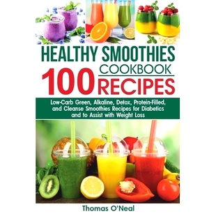 Filled Smoothies Recipes 100 预订 Carb Protein and Detox Cookbook. Alkaline Green Rec Cleanse Low Healthy
