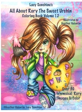 预订 Lacy Sunshine’s All About Rory The Sweet Urchin Coloring Book Volume 12: Whimsical Big Eyed Girl Coloring Fun For