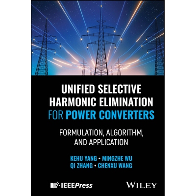 预订 Unified Selective Harmonic Elimination for Power Converters Formulation, Algorithm, and Application 功率变换器的统