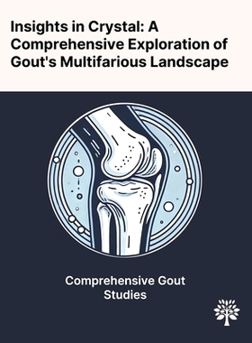 预订 Insights in Crystal: A Comprehensive Exploration of Gout's Multifarious Landscape