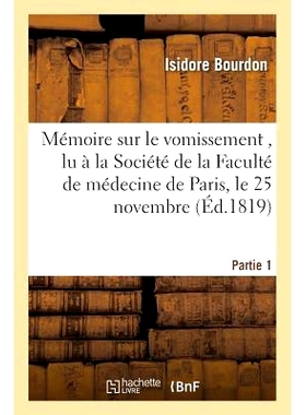 预订 Mémoire Sur Le Vomissement, Lu À La Société de la Faculté de Médecine de Paris, Partie 1: Le 25 Novembre 1818