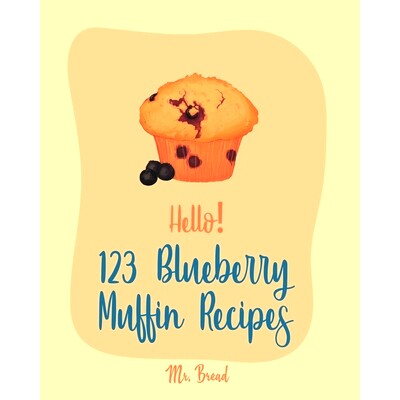 预订 Hello! 123 Blueberry Muffin Recipes: Best Blueberry Muffin Cookbook Ever For Beginners [Book 1]: 9781710011760