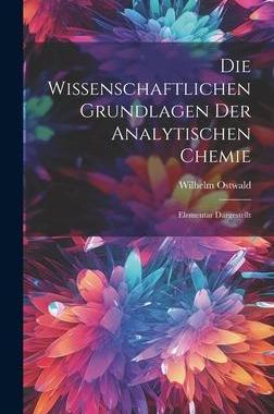 [预订]Die Wissenschaftlichen Grundlagen der Analytischen Chemie: Elementar Dargestellt 9781020862038