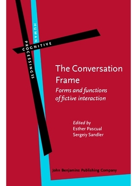 预订 The Conversation Frame. Forms And Functions Of Fictive Interaction. 对话框架：虚拟互动的形式和功能: 9789027246714