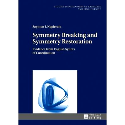 预订 Symmetry Breaking and Symmetry Restoration: Evidence from English Syntax of Coordination 对称性破坏与对称性恢复：来