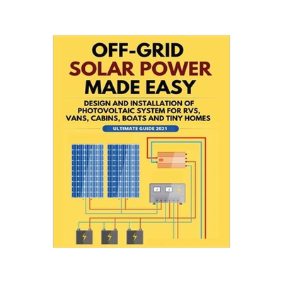 [预订]Off-Grid Solar Power Made Easy: Design and Installation of Photovoltaic system For Rvs, Vans, Cabins 9781802688641