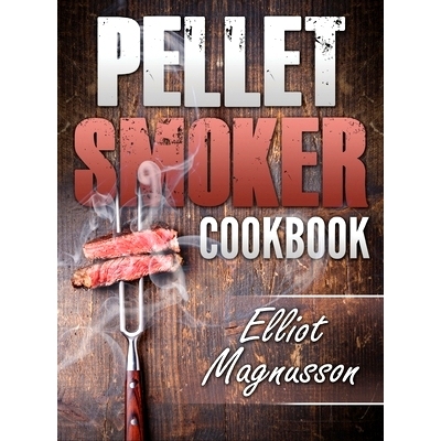 预订 Pellet Smoker Cookbook: 200 Deliciously Simple Wood Pellet Grill Recipes to Make at Home (Beginners Smoking Cookboo