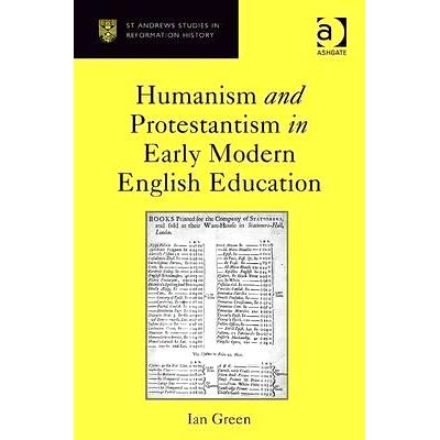 预订 Humanism and Protestantism in Early Modern English Education 现代早期英语教育中的人文主义与新教: 9780754663683