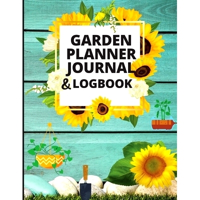 预订 Garden Planner Journal and Log Book: A Complete Gardening Organizer Notebook for Garden Lovers to Track Vegetable G